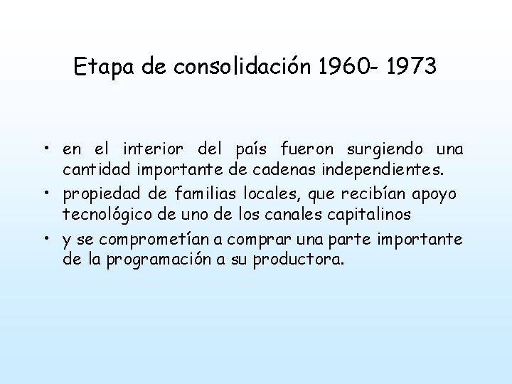 Etapa de consolidación 1960 - 1973 • en el interior del país fueron surgiendo