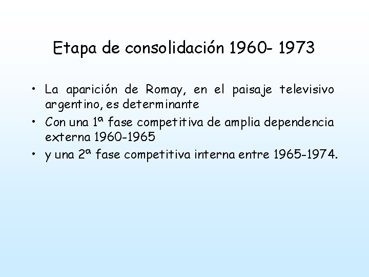 Etapa de consolidación 1960 - 1973 • La aparición de Romay, en el paisaje