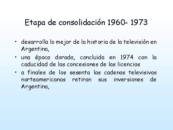 Etapa de consolidación 1960 - 1973 • desarrolla lo mejor de la historia de