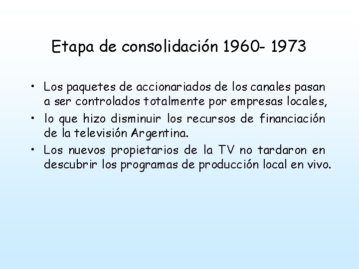 Etapa de consolidación 1960 - 1973 • Los paquetes de accionariados de los canales