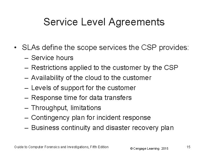 Service Level Agreements • SLAs define the scope services the CSP provides: – –
