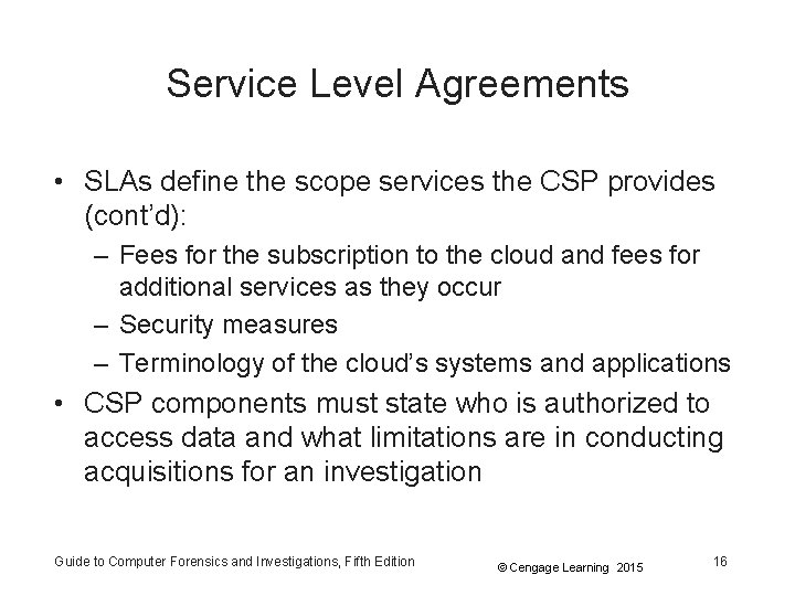 Service Level Agreements • SLAs define the scope services the CSP provides (cont’d): –