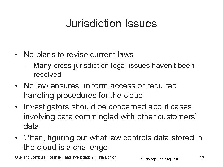 Jurisdiction Issues • No plans to revise current laws – Many cross-jurisdiction legal issues