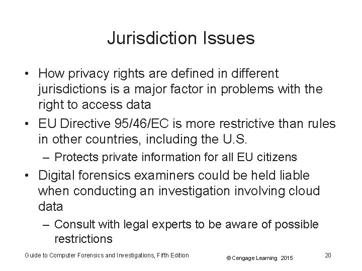 Jurisdiction Issues • How privacy rights are defined in different jurisdictions is a major