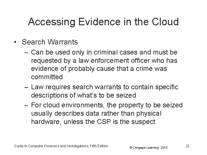 Accessing Evidence in the Cloud • Search Warrants – Can be used only in
