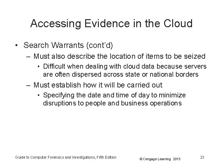 Accessing Evidence in the Cloud • Search Warrants (cont’d) – Must also describe the