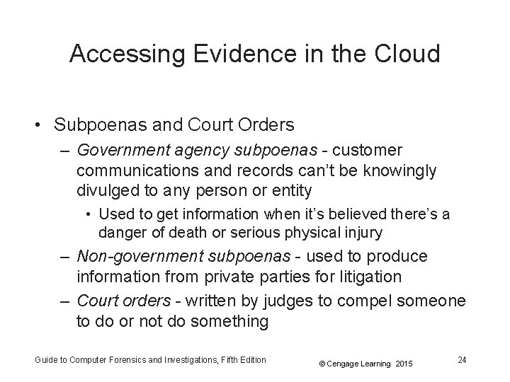Accessing Evidence in the Cloud • Subpoenas and Court Orders – Government agency subpoenas