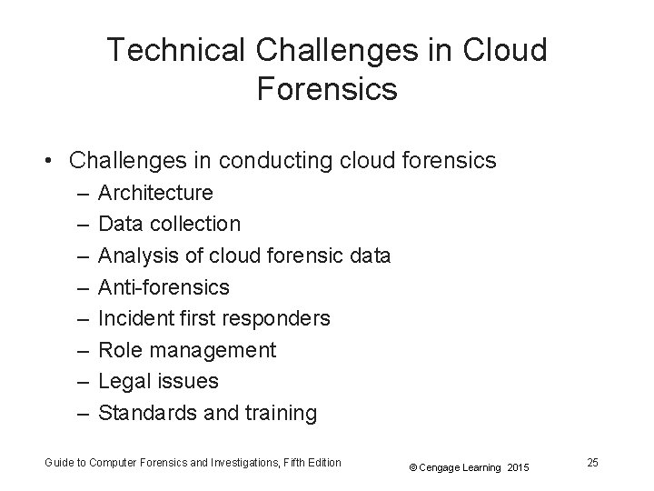 Technical Challenges in Cloud Forensics • Challenges in conducting cloud forensics – – –