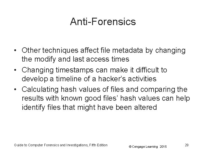 Anti-Forensics • Other techniques affect file metadata by changing the modify and last access
