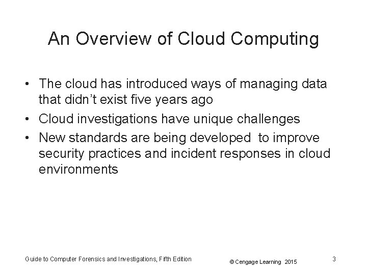 An Overview of Cloud Computing • The cloud has introduced ways of managing data