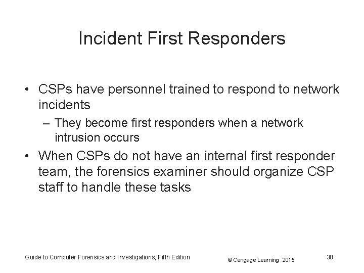 Incident First Responders • CSPs have personnel trained to respond to network incidents –