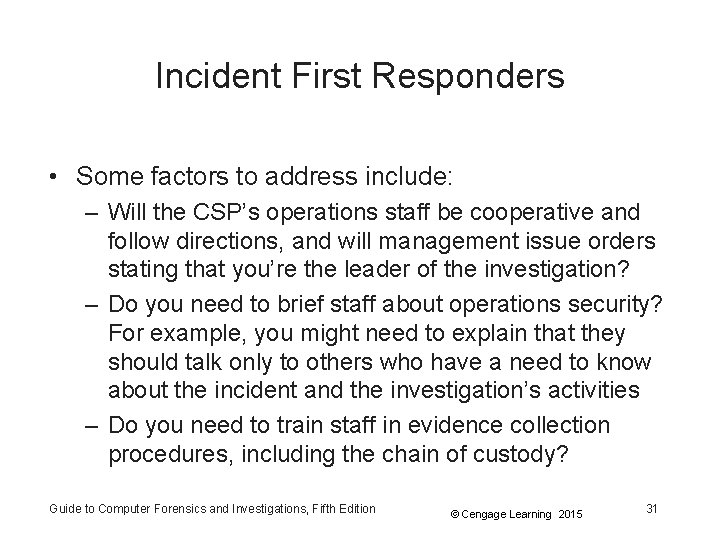 Incident First Responders • Some factors to address include: – Will the CSP’s operations