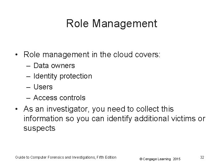 Role Management • Role management in the cloud covers: – – Data owners Identity
