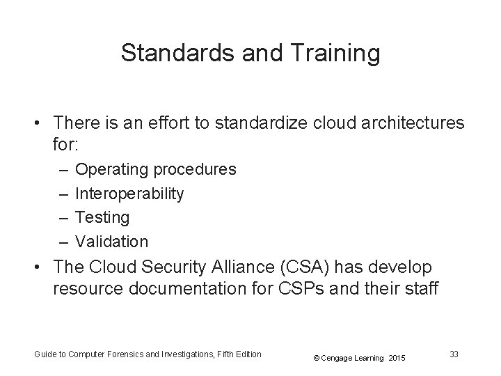 Standards and Training • There is an effort to standardize cloud architectures for: –