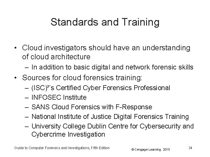 Standards and Training • Cloud investigators should have an understanding of cloud architecture –