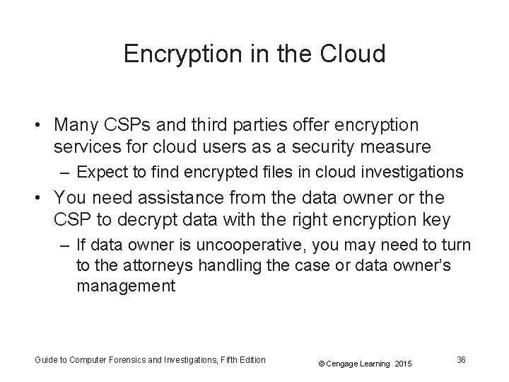 Encryption in the Cloud • Many CSPs and third parties offer encryption services for