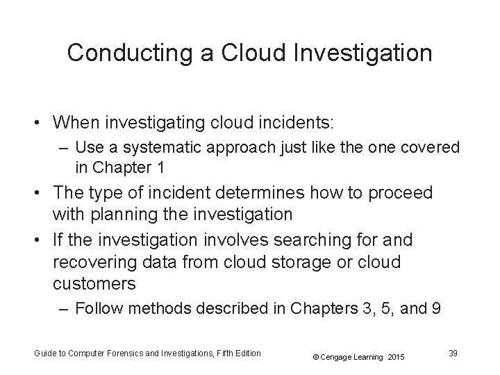 Conducting a Cloud Investigation • When investigating cloud incidents: – Use a systematic approach
