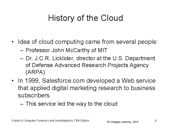History of the Cloud • Idea of cloud computing came from several people: –