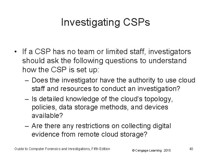Investigating CSPs • If a CSP has no team or limited staff, investigators should
