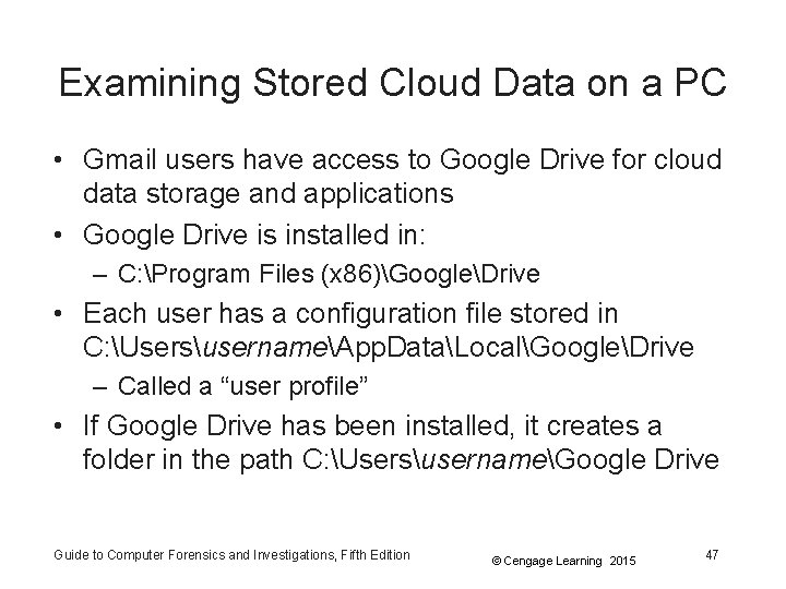 Examining Stored Cloud Data on a PC • Gmail users have access to Google