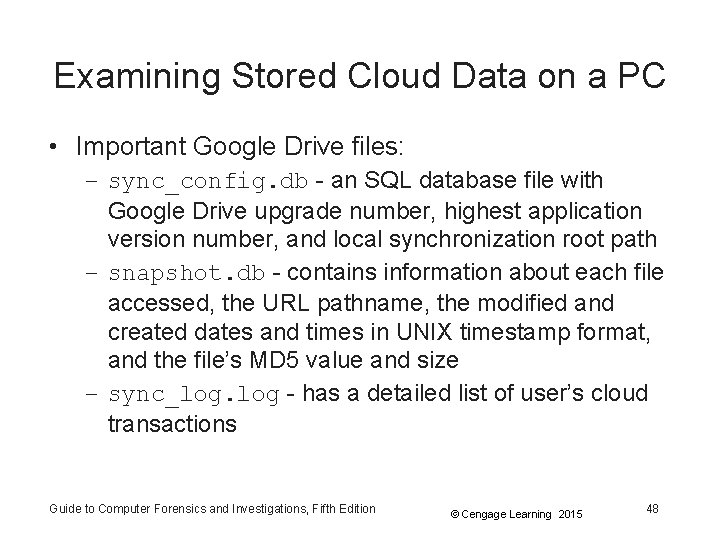 Examining Stored Cloud Data on a PC • Important Google Drive files: – sync_config.