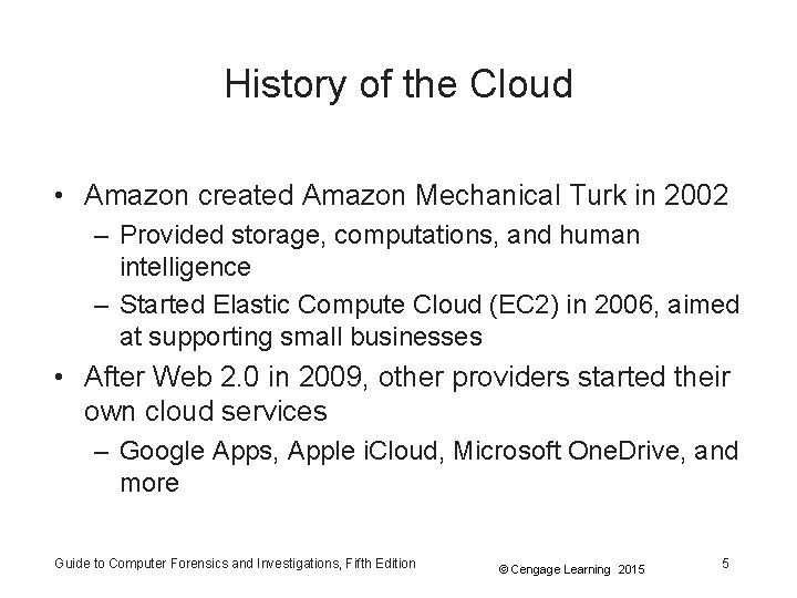 History of the Cloud • Amazon created Amazon Mechanical Turk in 2002 – Provided