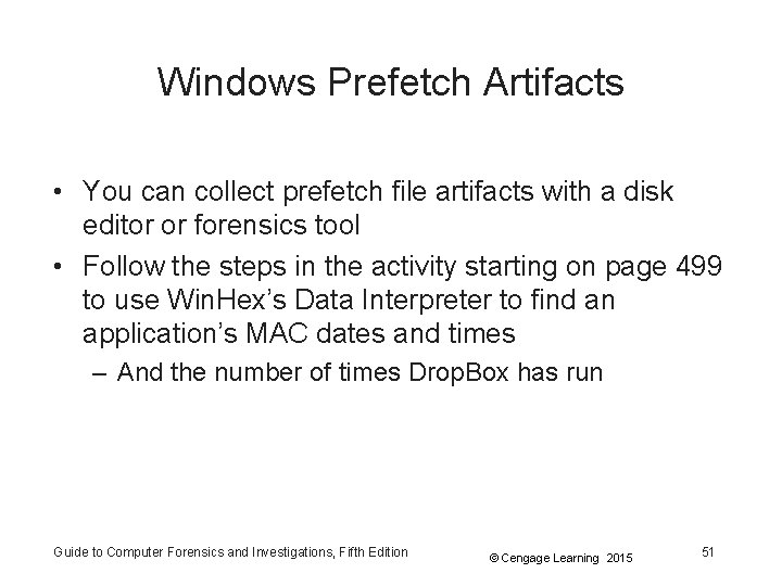 Windows Prefetch Artifacts • You can collect prefetch file artifacts with a disk editor