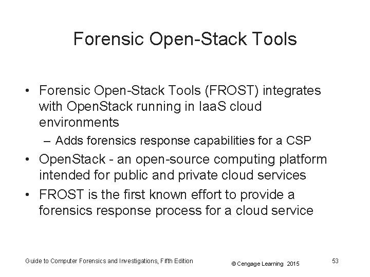 Forensic Open-Stack Tools • Forensic Open-Stack Tools (FROST) integrates with Open. Stack running in