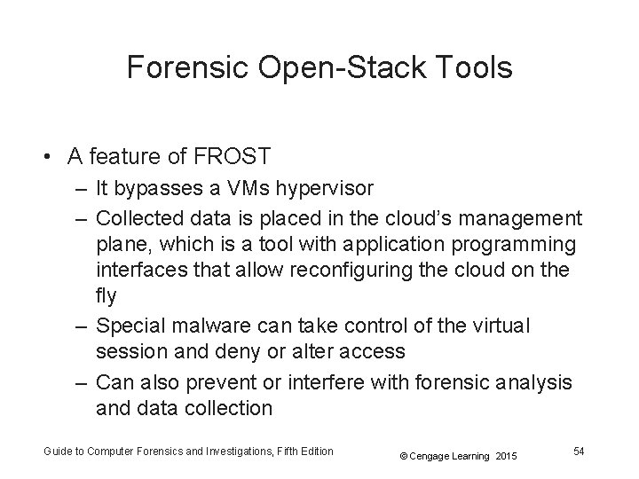 Forensic Open-Stack Tools • A feature of FROST – It bypasses a VMs hypervisor