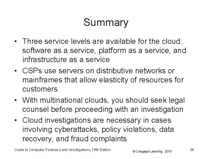 Summary • Three service levels are available for the cloud: software as a service,