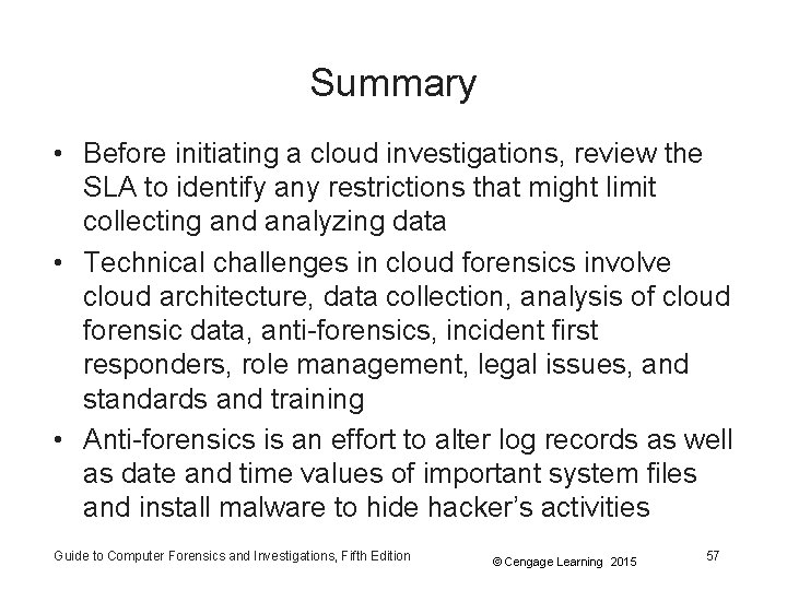 Summary • Before initiating a cloud investigations, review the SLA to identify any restrictions