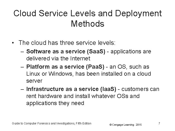 Cloud Service Levels and Deployment Methods • The cloud has three service levels: –