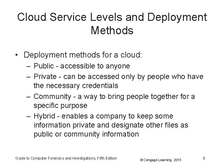 Cloud Service Levels and Deployment Methods • Deployment methods for a cloud: – Public