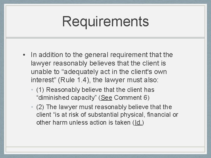 Requirements • In addition to the general requirement that the lawyer reasonably believes that
