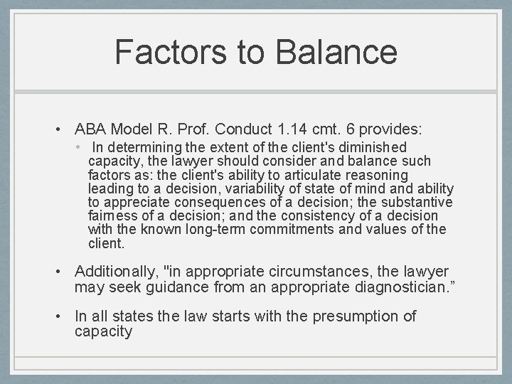 Factors to Balance • ABA Model R. Prof. Conduct 1. 14 cmt. 6 provides: