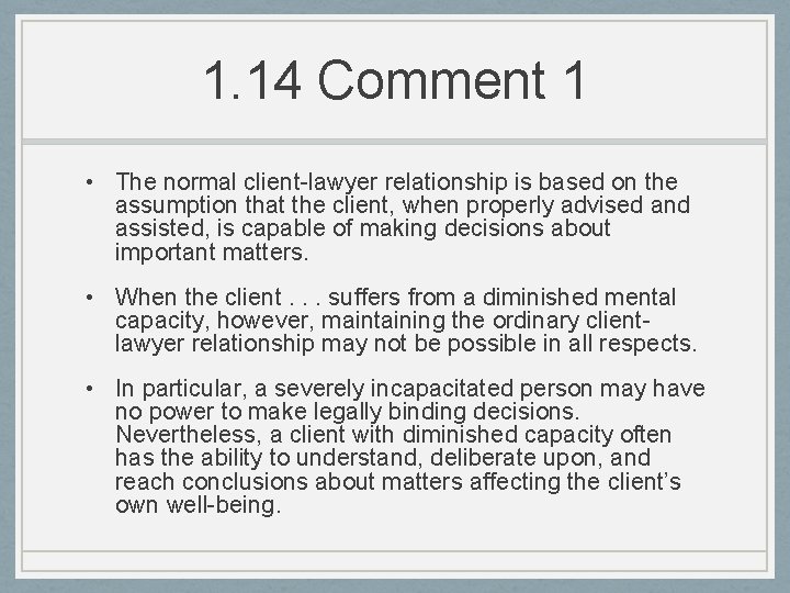 1. 14 Comment 1 • The normal client-lawyer relationship is based on the assumption