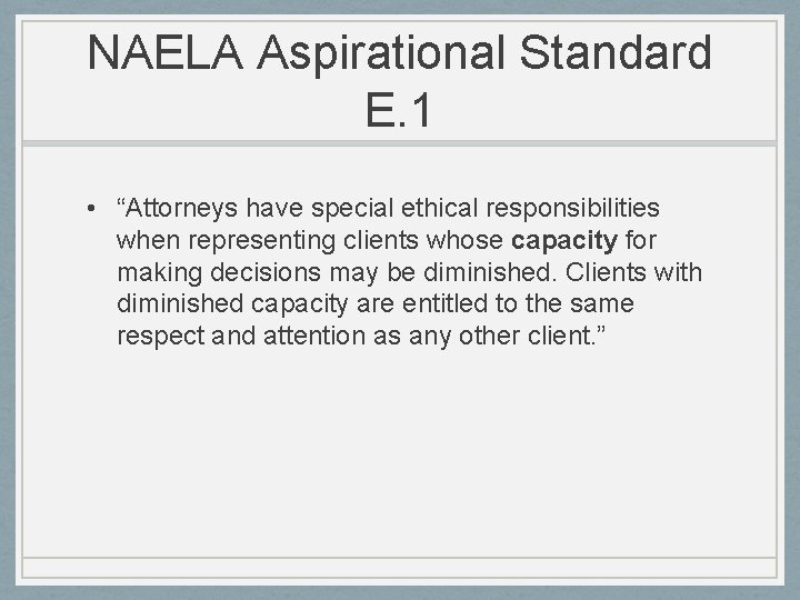 NAELA Aspirational Standard E. 1 • “Attorneys have special ethical responsibilities when representing clients