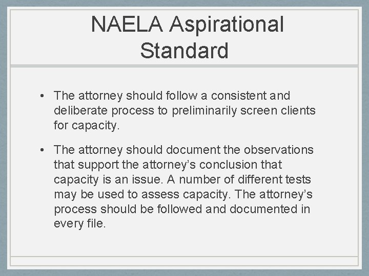  NAELA Aspirational Standard • The attorney should follow a consistent and deliberate process