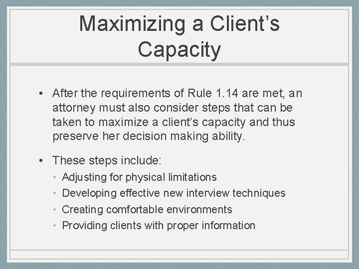 Maximizing a Client’s Capacity • After the requirements of Rule 1. 14 are met,