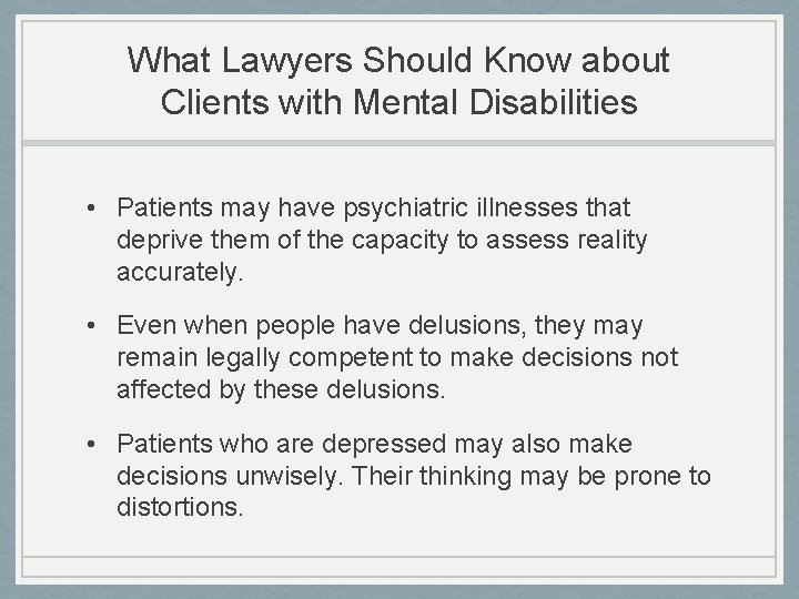 What Lawyers Should Know about Clients with Mental Disabilities • Patients may have psychiatric