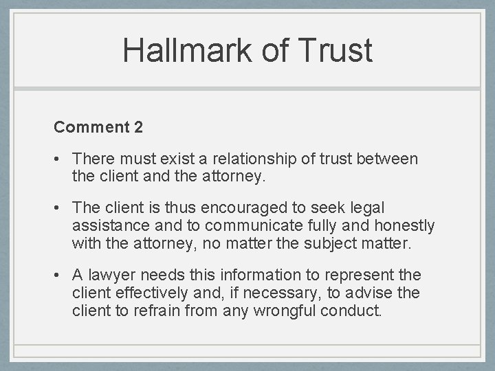 Hallmark of Trust Comment 2 • There must exist a relationship of trust between