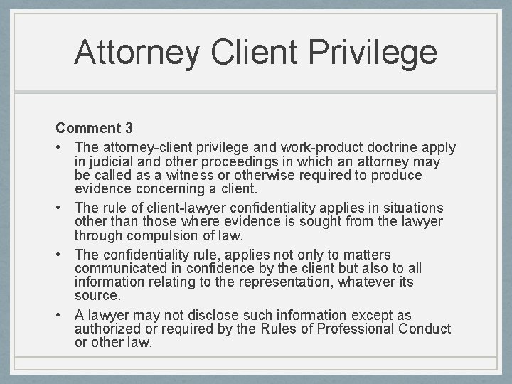 Attorney Client Privilege Comment 3 • The attorney-client privilege and work-product doctrine apply in