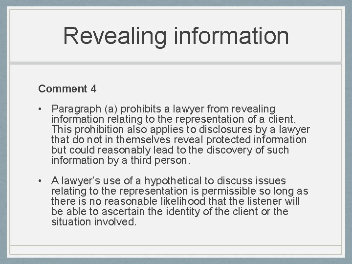 Revealing information Comment 4 • Paragraph (a) prohibits a lawyer from revealing information relating