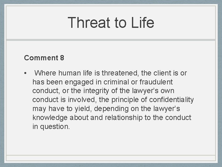 Threat to Life Comment 8 • Where human life is threatened, the client is
