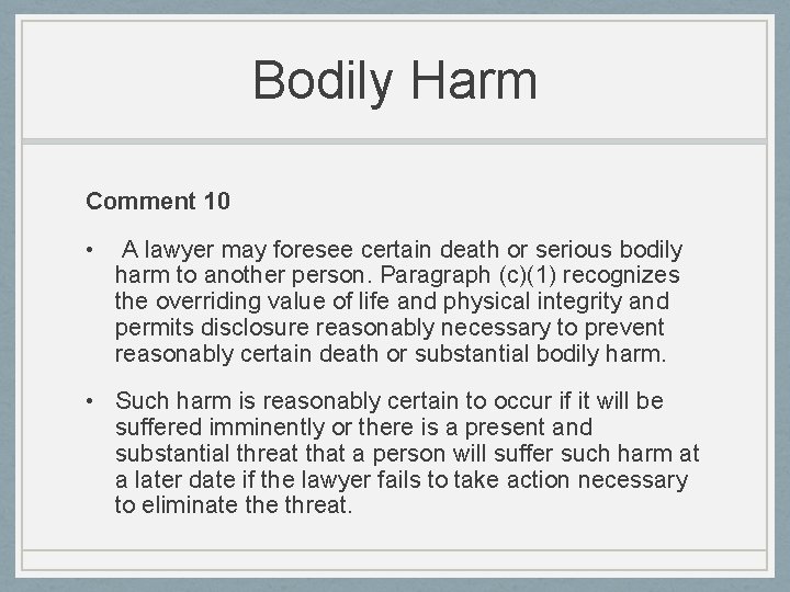 Bodily Harm Comment 10 • A lawyer may foresee certain death or serious bodily