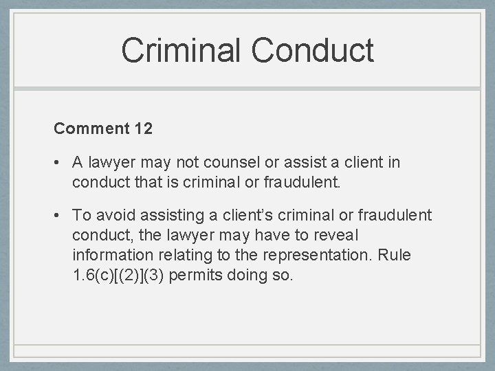 Criminal Conduct Comment 12 • A lawyer may not counsel or assist a client