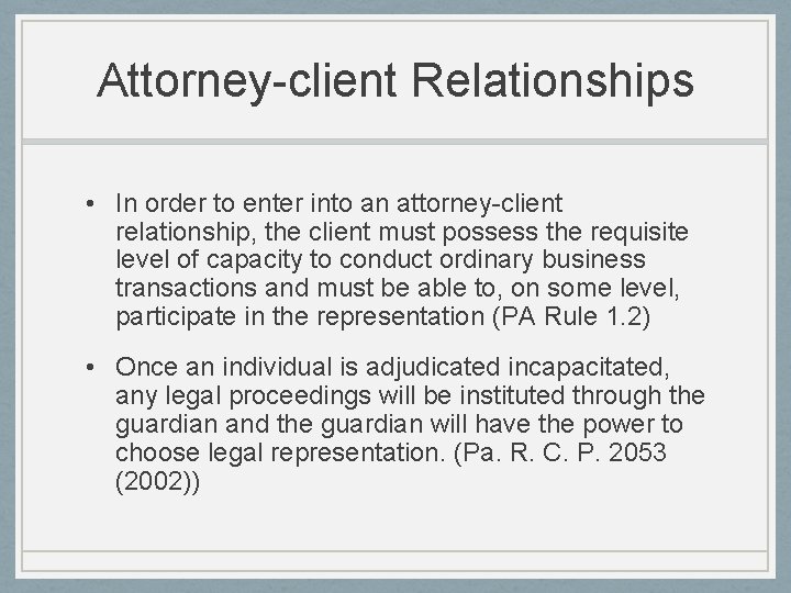Attorney-client Relationships • In order to enter into an attorney-client relationship, the client must