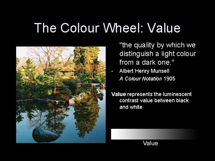 The Colour Wheel: Value "the quality by which we distinguish a light colour from