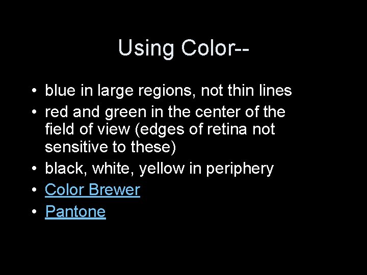 Using Color- • blue in large regions, not thin lines • red and green