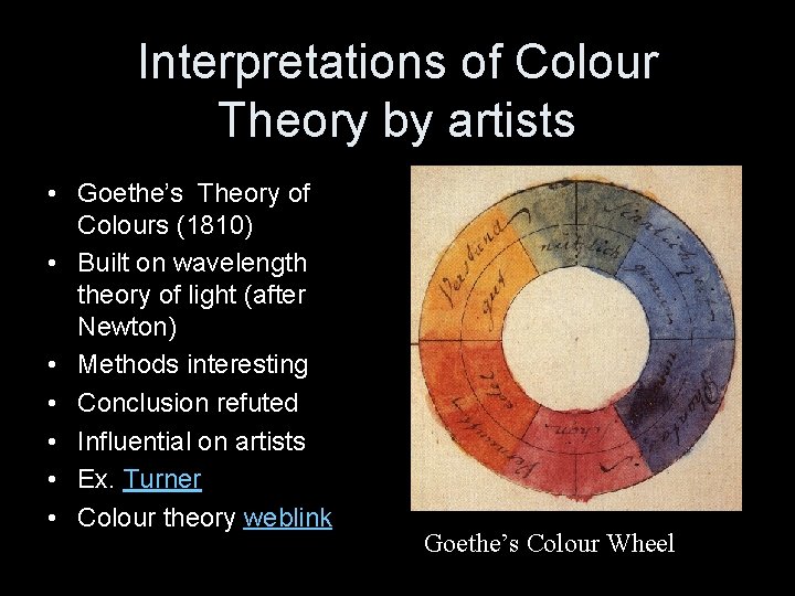 Interpretations of Colour Theory by artists • Goethe’s Theory of Colours (1810) • Built